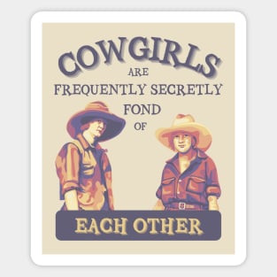 Cowgirls are Frequently Secretly Fond of Each Other Magnet